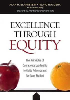 Kiválóság a méltányosságon keresztül: A bátor vezetés öt alapelve, amely minden tanuló teljesítményét irányítja - Excellence Through Equity: Five Principles of Courageous Leadership to Guide Achievement for Every Student