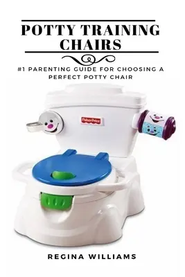 Székek bilire szoktatásához: #1 Szülői útmutató a tökéletes biliszék kiválasztásához - Potty Training Chairs: #1 Parenting Guide for Choosing a Perfect Potty Chair