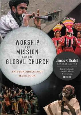 Istentisztelet és misszió a globális egyház számára: Egy etnodoxológiai kézikönyv - Worship and Mission for the Global Church: An Ethnodoxolgy Handbook