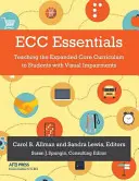 Ecc Essentials: A kibővített alaptanterv tanítása látássérült tanulóknak - Ecc Essentials: Teaching the Expanded Core Curriculum to Students with Visual Impairments