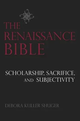 A reneszánsz Biblia: Tudomány, áldozat és szubjektivitás - The Renaissance Bible: Scholarship, Sacrifice, and Subjectivity