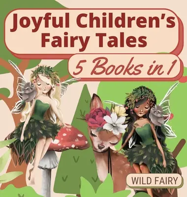 Vidám gyermekmesék: 5 könyv 1 könyvben - Joyful Children's Fairy Tales: 5 Books in 1