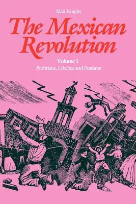 A mexikói forradalom: Porfirianusok, liberálisok és parasztok - The Mexican Revolution: Porfirians, Liberals and Peasants