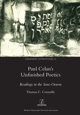 Paul Celan befejezetlen poétikája: Olvasmányok a Sous-életműből - Paul Celan's Unfinished Poetics: Readings in the Sous-Oeuvre