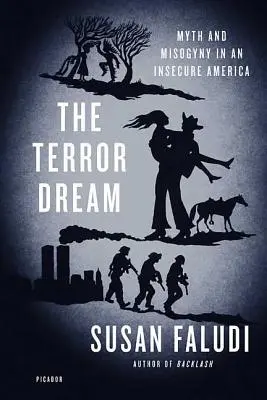 A terror álma: Mítosz és nőgyűlölet a bizonytalan Amerikában - The Terror Dream: Myth and Misogyny in an Insecure America