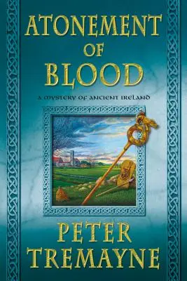 A vér vezeklése: A Mystery of Ancient Ireland - Atonement of Blood: A Mystery of Ancient Ireland