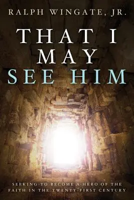 Hogy láthassam őt - That I May See Him