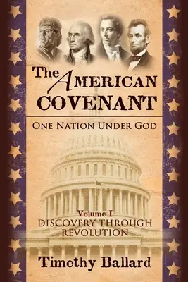 Az amerikai szövetség 1. kötet: Egy nemzet Isten alatt: Alapítás, felfedezés és forradalom - The American Covenant Vol 1: One Nation under God: Establishment, Discovery and Revolution