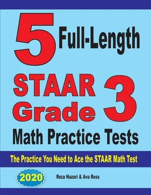 5 teljes hosszúságú STAAR Grade 3 matematikai gyakorló teszt: A STAAR matematika teszthez szükséges gyakorlatok - 5 Full-Length STAAR Grade 3 Math Practice Tests: The Practice You Need to Ace the STAAR Math Test