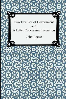 A kormányzás két értekezése és egy levél a toleranciáról - Two Treatises of Government and A Letter Concerning Toleration