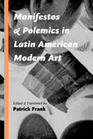 Kiáltványok és polémiák a latin-amerikai modern művészetben - Manifestos and Polemics in Latin American Modern Art