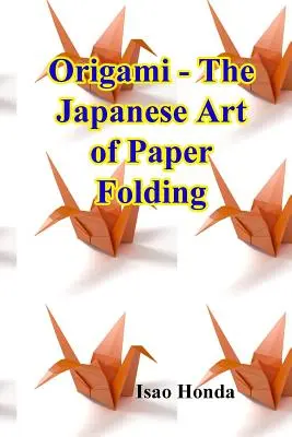 Origami - A papírhajtogatás japán művészete - Origami - The Japanese Art of Paper Folding