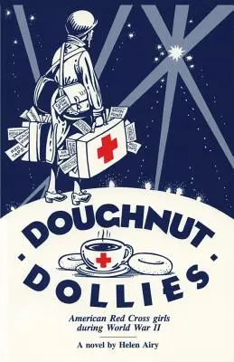 Doughnut Dollies: Amerikai vöröskeresztes lányok a II. világháború alatt - Doughnut Dollies: American Red Cross girls during World War II