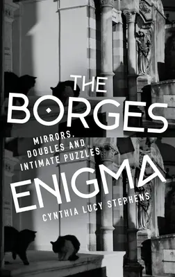 The Borges Enigma: Tükrök, kettősök és intim rejtvények - The Borges Enigma: Mirrors, Doubles, and Intimate Puzzles