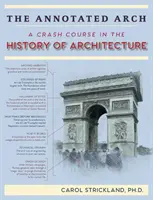 The Annotated Arch: Gyorstalpaló tanfolyam az építészet történetében - The Annotated Arch: A Crash Course in the History Of Architecture