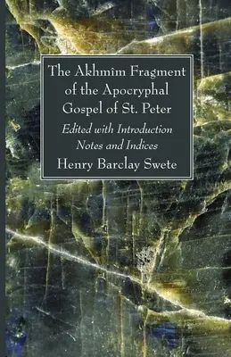 A Szent Péter apokrif evangéliumának akhmm-i töredéke - The Akhmm Fragment of the Apocryphal Gospel of St. Peter