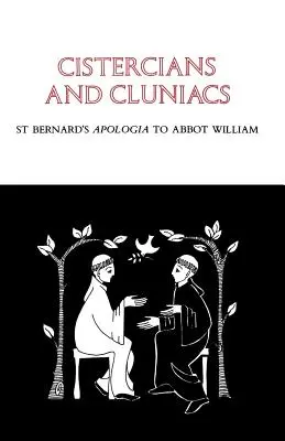 Ciszterciek és klunyecek: Szent Bernát apológiája Vilmos apátnak - Cistercians and Cluniacs: St Bernard's Apologia to Abbot William