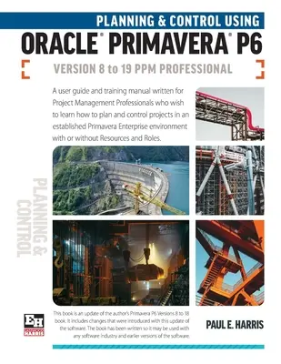 Tervezés és ellenőrzés az Oracle Primavera P6 8-19 PPM Professional verziók használatával - Planning and Control Using Oracle Primavera P6 Versions 8 to 19 PPM Professional