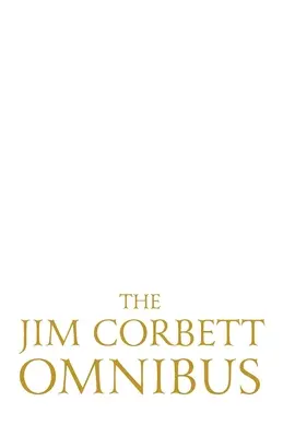 A Jim Corbett Omnibusz - 1. kötet - The Jim Corbett Omnibus - Vol. 1