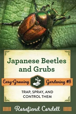 Japán bogarak és lárvák: Csapdázás, permetezés és védekezés - Japanese Beetles and Grubs: Trap, Spray, and Control Them