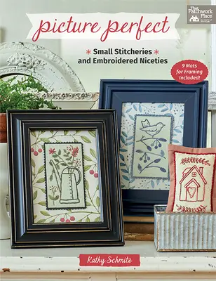 Tökéletes kép: Kis hímzések és hímzett finomságok - Picture Perfect: Small Stitcheries and Embroidered Niceties