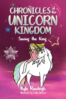 Az Egyszarvú Királyság krónikái: A király megmentése - Chronicles of the Unicorn Kingdom: Saving the King