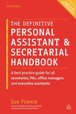 The Definitive Personal Assistant & Secretarial Handbook: A Best Practice Guide for All Secretaries, Pas, Office Managers and Executive Asszisztensek számára - The Definitive Personal Assistant & Secretarial Handbook: A Best Practice Guide for All Secretaries, Pas, Office Managers and Executive Assistants