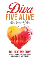 Öt élő díva: Levelek a nővéreimhez - Diva Five Alive: Letters to My Sisters