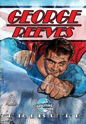 Tribute: George Reeves - A Superman - Tribute: George Reeves - The Superman