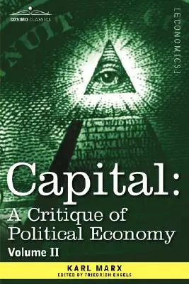 A tőke: A politikai gazdaságtan kritikája - II. kötet: A tőke körforgásának folyamata. - Capital: A Critique of Political Economy - Vol. II: The Process of Circulation of Capital