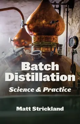 Tételes lepárlás: Disztillálás: Tudomány és gyakorlat - Batch Distillation: Science and Practice