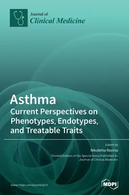 Asztma: A fenotípusok, endotípusok és kezelhető tulajdonságok jelenlegi perspektívái - Asthma: Current Perspectives on Phenotypes, Endotypes, and Treatable Traits