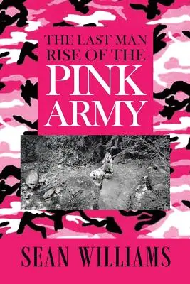 Az utolsó ember A rózsaszín hadsereg felemelkedése - The Last Man Rise of the Pink Army