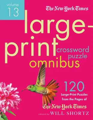 The New York Times Large-Print Crossword Puzzle Omnibus 13. kötet: 120 nagyméretű, könnyű és nehéz rejtvény a New York Times oldaláról - The New York Times Large-Print Crossword Puzzle Omnibus Volume 13: 120 Large-Print Easy to Hard Puzzles from the Pages of the New York Times