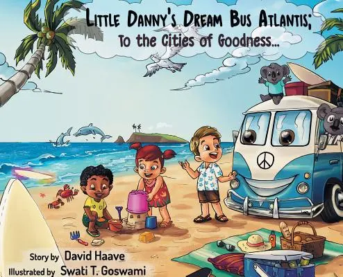 Little Danny's Dream Bus Atlantis; A jóság városaiba! - Little Danny's Dream Bus Atlantis; To the Cities of Goodness!