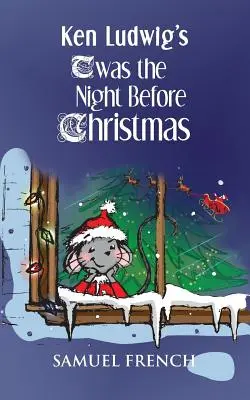 Ken Ludwig 'twas the night before Christmas (Karácsony előtti éjszaka) - Ken Ludwig's 'twas the Night Before Christmas