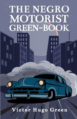 A néger autós zöld könyve: 1940-es fakszimile kiadás Puhakötés - The Negro Motorist Green-Book: 1940 Facsimile Edition Paperback