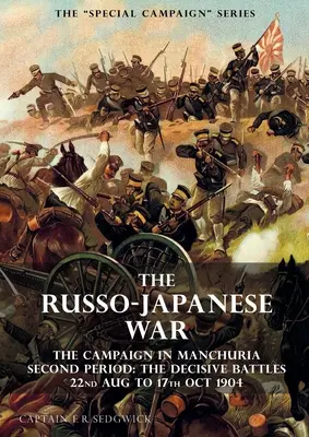 A különleges kampánysorozat: A RUSZSA-JAPÁN HÁBORÚ HÁBORÚ 1904-1905: A mandzsúriai hadjárat, második időszak A döntő csaták aug. 22. - okt. 17. - The Special Campaign Series: THE RUSSO-JAPANESE WAR 1904 to 1905: The Campaign in Manchuria, Second Period The Decisive Battles 22nd Aug to 17 Oct