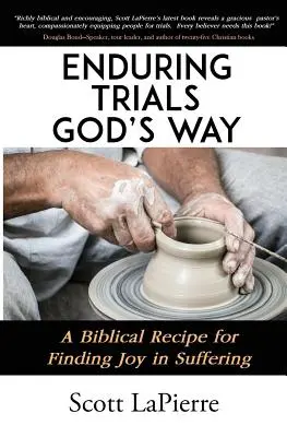 A megpróbáltatások elviselése Isten útja szerint: Bibliai recept az öröm megtalálására a szenvedésben - Enduring Trials God's Way: A Biblical Recipe for Finding Joy in Suffering