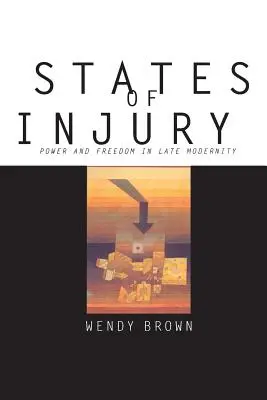 A sérülés állapotai: Hatalom és szabadság a késő modernitásban - States of Injury: Power and Freedom in Late Modernity