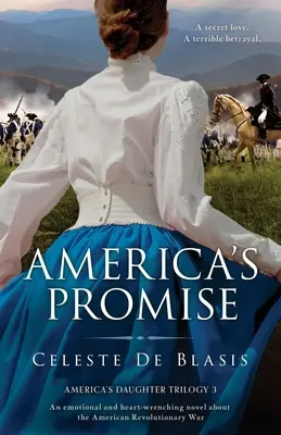 Amerika ígérete: Érzelmes és szívszorító regény az amerikai függetlenségi háborúról - America's Promise: An emotional and heart-wrenching novel about the American Revolutionary War