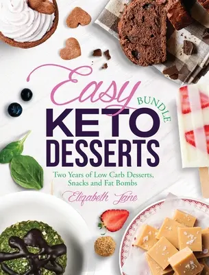 Könnyű Keto desszertek csomag: Két évnyi alacsony szénhidráttartalmú desszert, snack és zsírbomba - Easy Keto Desserts Bundle: Two Years of Low Carb Desserts, Snacks and Fat Bombs