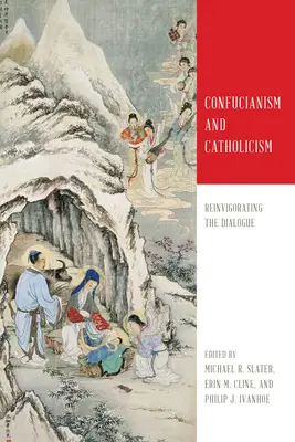 Konfucianizmus és katolicizmus: A párbeszéd újjáélesztése - Confucianism and Catholicism: Reinvigorating the Dialogue