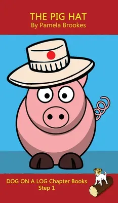 The Pig Hat Chapter Book: (Step 1) Sound Out Books (systematic decodable) Help Developing Readers, including Those with Dyslexia, Learn to Read