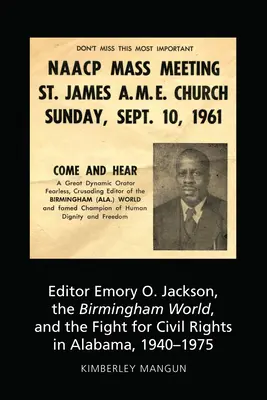 Szerkesztő Emory O. Jackson, a Birminghami Világ és a polgárjogi harc Alabamában, 1940-1975 - Editor Emory O. Jackson, the Birmingham World, and the Fight for Civil Rights in Alabama, 1940-1975