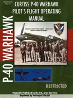 P-40 Warhawk Pilot's Flight Operating Manual (P-40 Warhawk pilóta repülési kézikönyve) - P-40 Warhawk Pilot's Flight Operating Manual