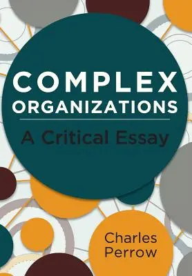 Komplex szervezetek: Kritikai esszé - Complex Organizations: A Critical Essay