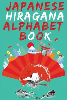 Japanese Hiragana Alphabet Book.Learn Japanese Beginners Book.Educational Book, Tartalmaz részletes írás és kiejtési utasításokat az összes Hiragana ábécéhez. - Japanese Hiragana Alphabet Book.Learn Japanese Beginners Book.Educational Book, Contains Detailed Writing and Pronunciation Instructions for all Hirag