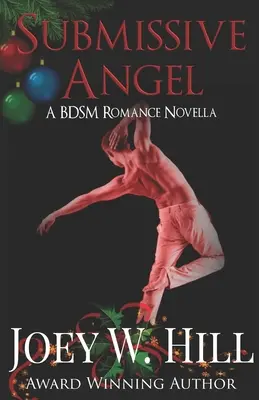 Alázatos angyal: A BDSM Romance Novella - Submissive Angel: A BDSM Romance Novella