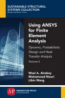 Az ANSYS használata végeselemes analízishez, II. kötet: Dinamikus, valószínűségi tervezés és hőátadási analízis - Using ANSYS for Finite Element Analysis, Volume II: Dynamic, Probabilistic Design and Heat Transfer Analysis